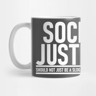 Social Justice [Should not just be a slogan on a t-shirt] White Lettering Mug